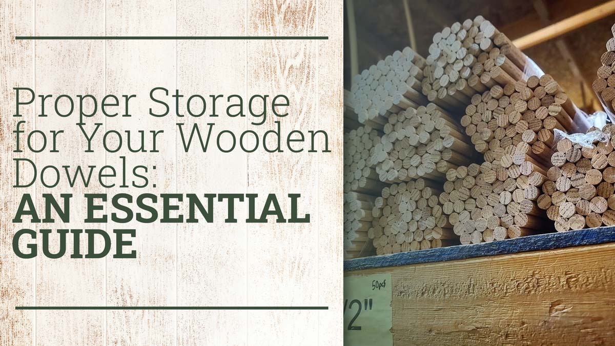 Proper Storage for Your Wooden Dowels: An Essential Guide